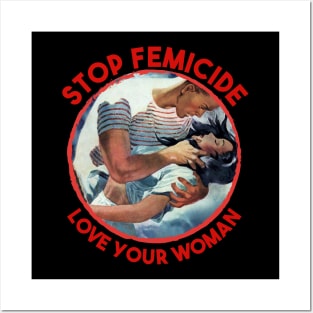 Stop Femicide - Love Your woman Posters and Art